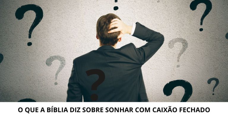 o que a bíblia diz sobre sonhar com caixão fechado